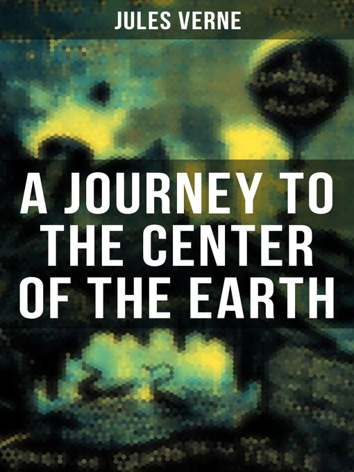 Title details for A JOURNEY TO THE CENTER OF THE EARTH by Jules Verne - Available